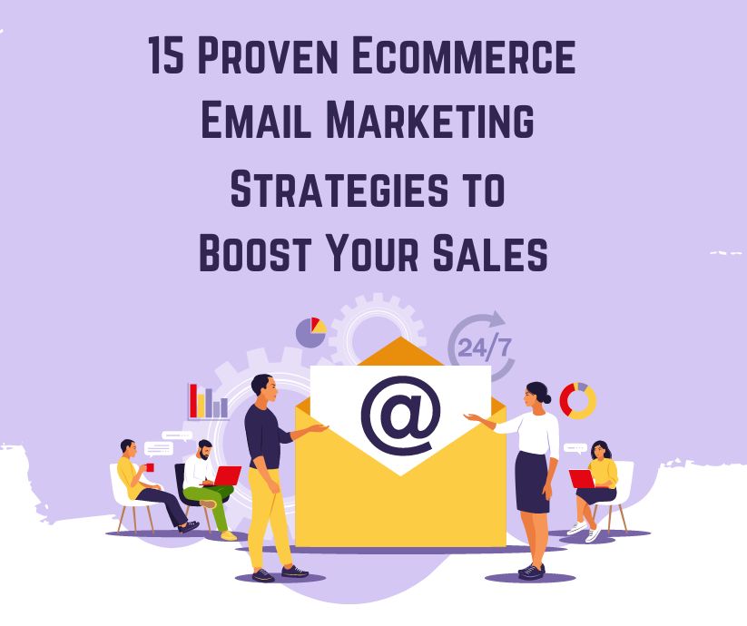 15 Proven Ecommerce Email Marketing Strategies to Boost Your Sales