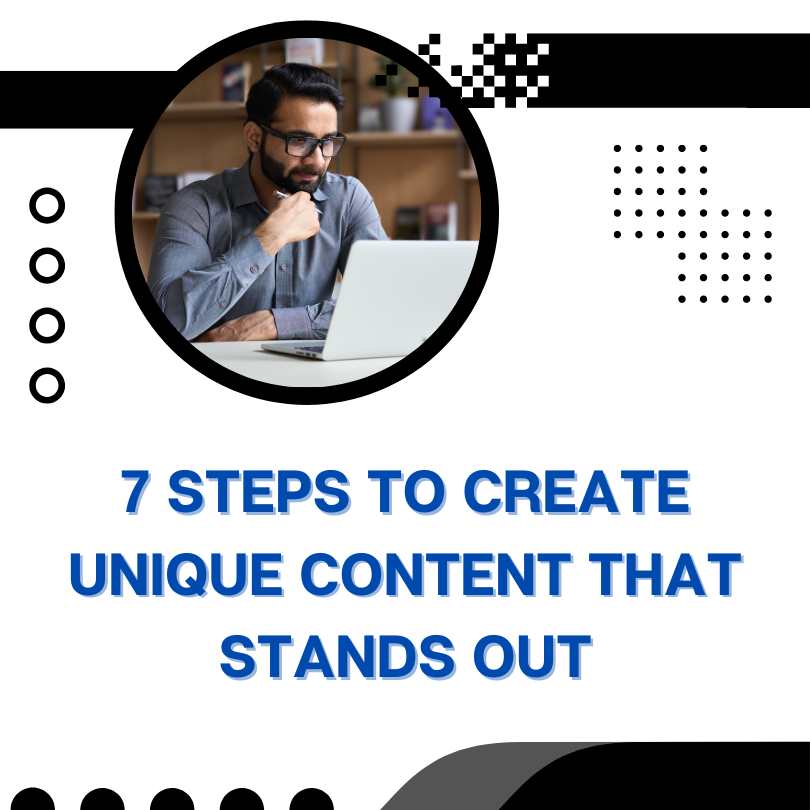 7 Steps to Create Unique Content that Stands Out
