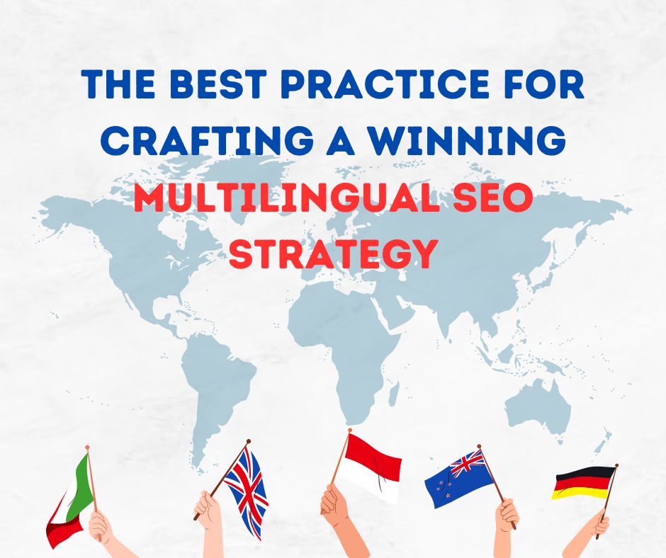 The Best Practice for Crafting a Winning Multilingual SEO Strategy