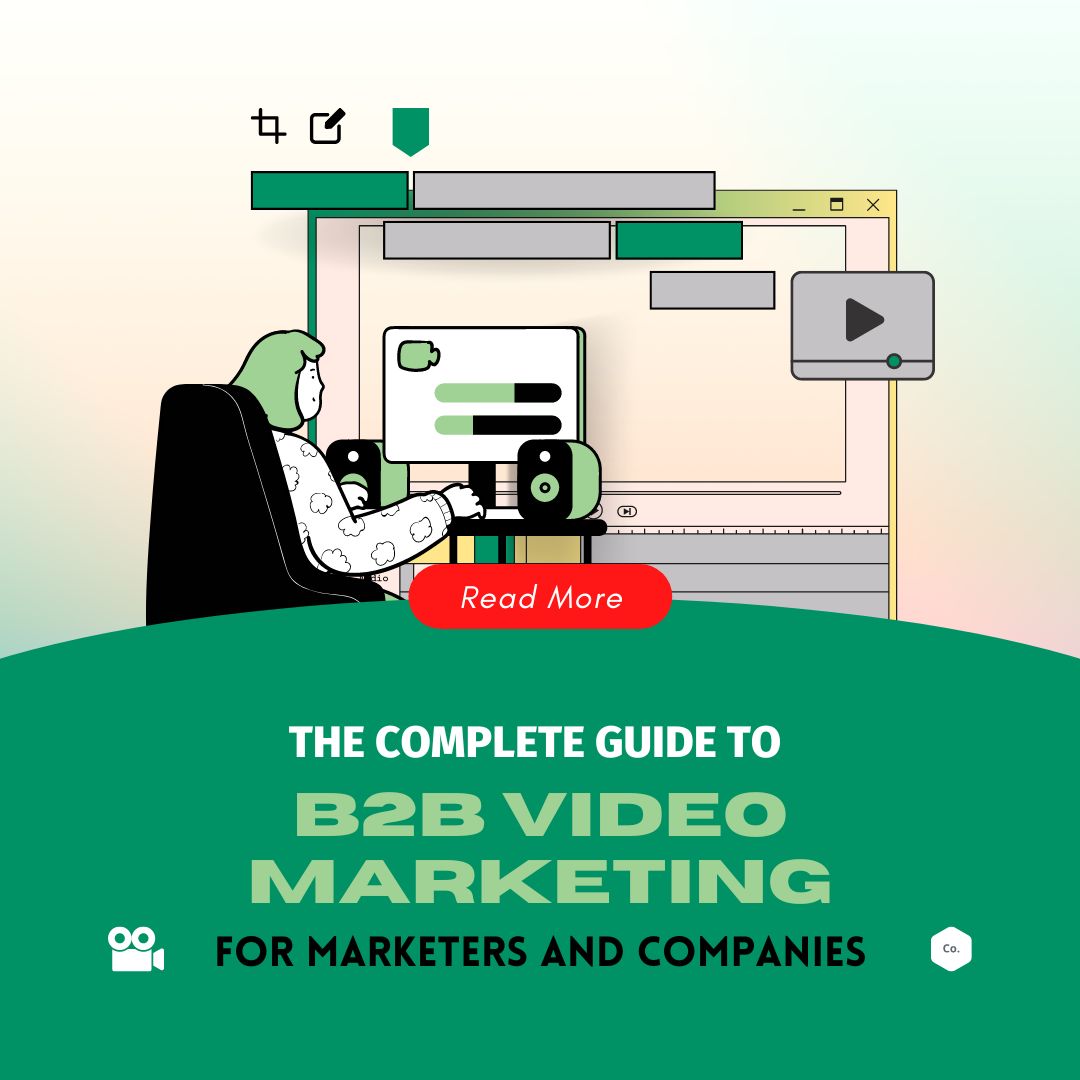 The Complete Guide to B2B Video Marketing for Marketers and Companies.