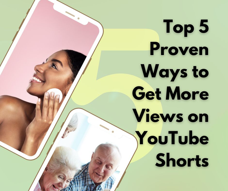 Top 5 Proven Ways to Get More Views on YouTube Shorts
