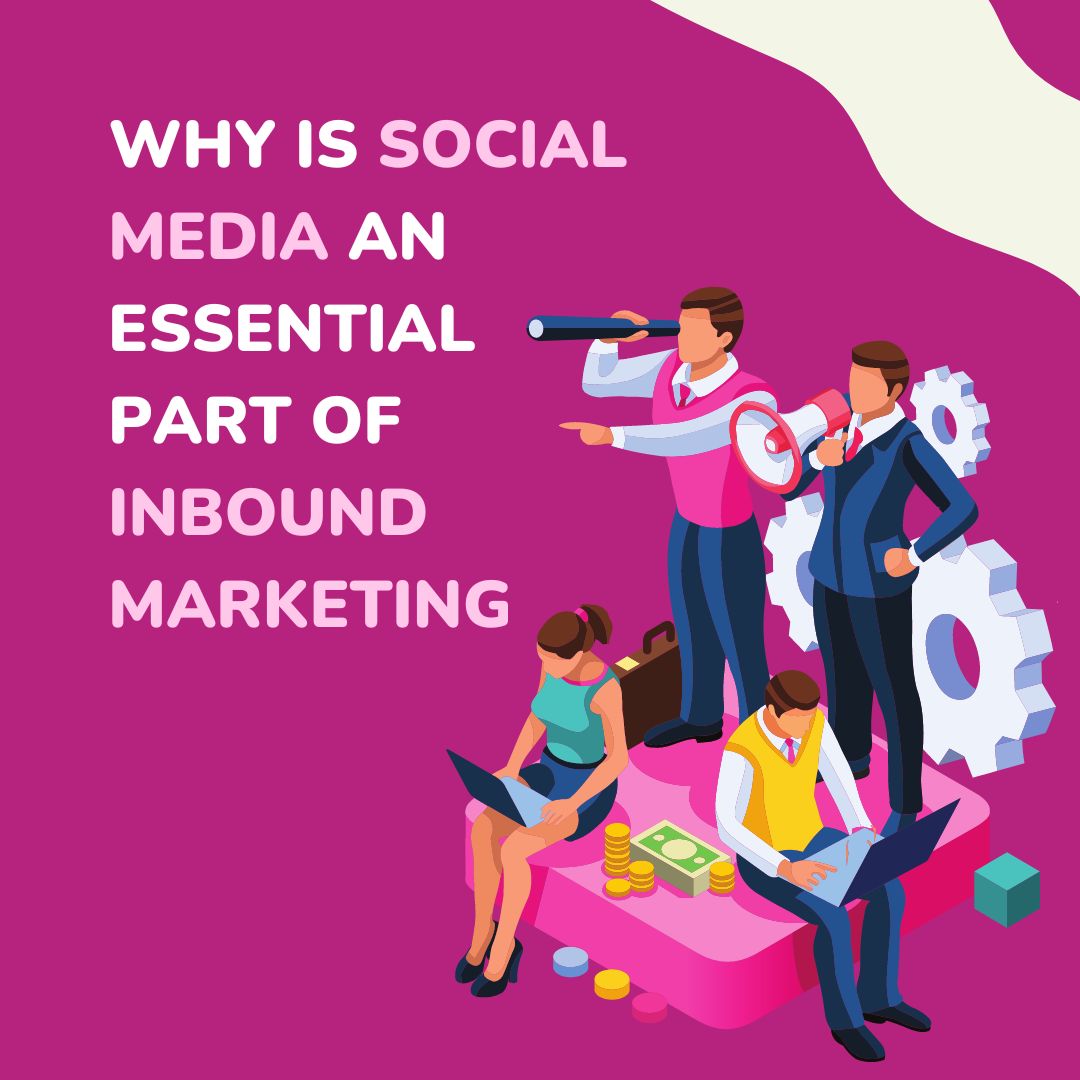 Why is social media an important part of inbound marketing