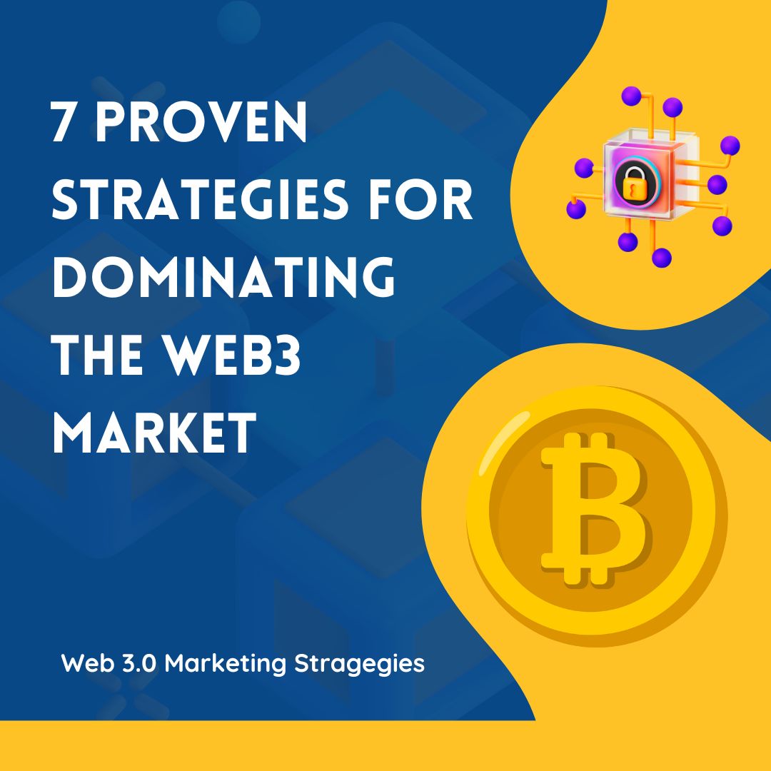 7 Proven Strategies for Dominating the Web3 Market: Drive Engagement and Build Trust