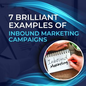 7 Brilliant Examples of Inbound Marketing Campaigns