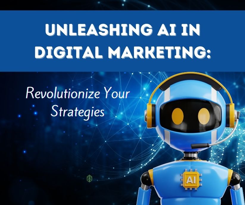 Unleashing AI in Digital Marketing: Revolutionize Your Strategies