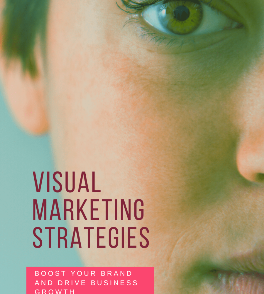 Visual Marketing Strategies: Boost Your Brand and Drive Business Growth